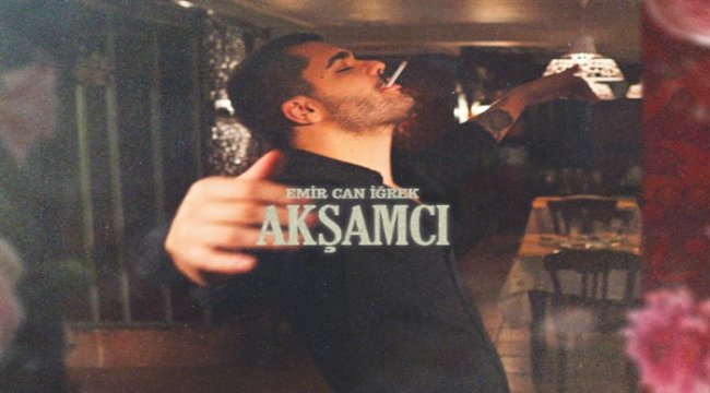 Emir Can İğrek’in “Akşamcı” adlı maxi single çalışması 27 Kasım’da yayında