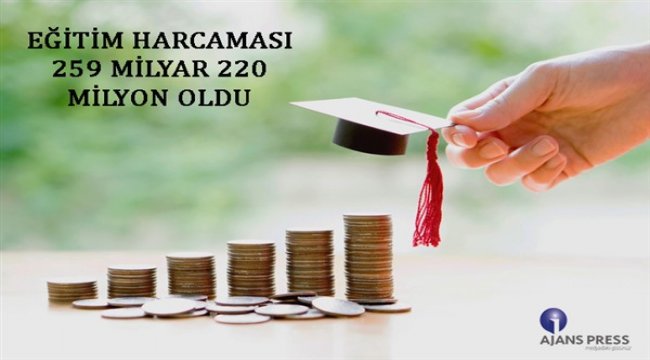 Eğitim harcaması 259 milyar 220 milyon oldu