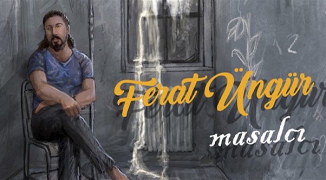 Ferat Üngür, yeni şarkısı ‘Masalcı’ ile karşınızda
