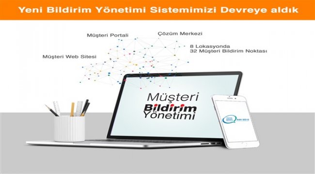 Yeni müşteri bildirim yönetim sistemini devreye aldı