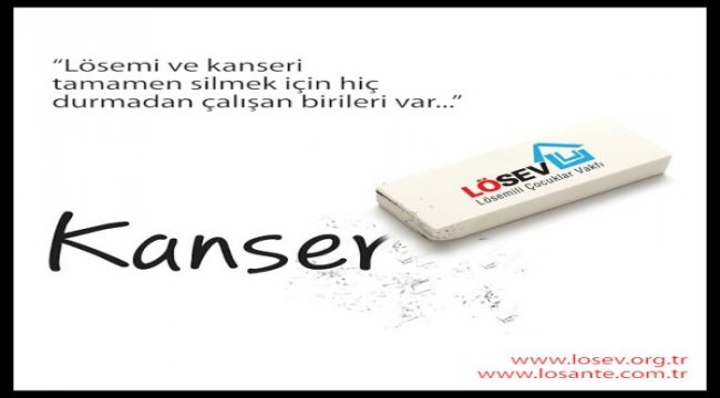 LÖSEV kanseri silmek için çalışıyor