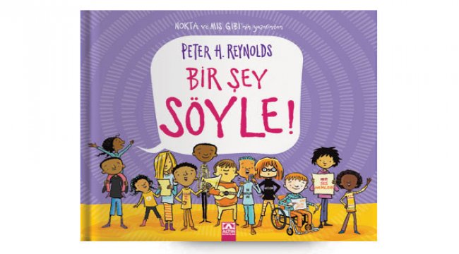 Peter H. Reynolds'ın yeni kitabı Bir Şey Söyle raflardaki yerini aldı
