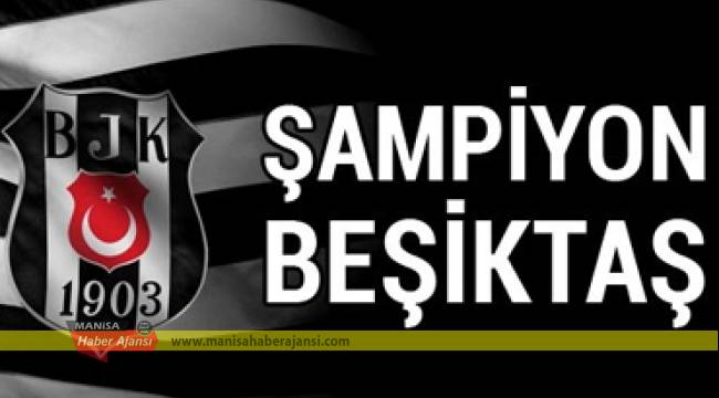 SÜPER LİGDE ŞAMPİYON BEŞİKTAŞ