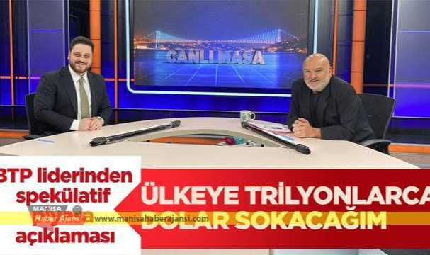 BTP liderinden spekülatif piyasa açıklaması