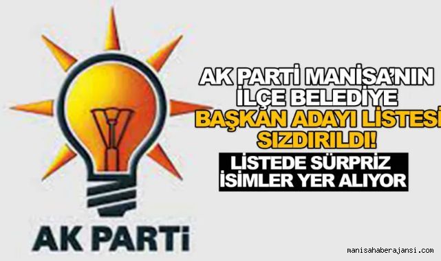 Ak Parti Manisa'nın İlçe Belediye Başkan Adayı Listesi Sızdırıldı! Listede Sürpriz İsimler Yer Alıyor