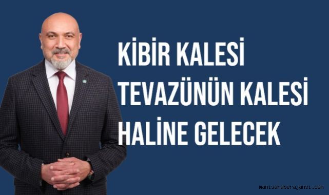 Kibir Kalesi Tevazünün Kalesi Haline Gelecek