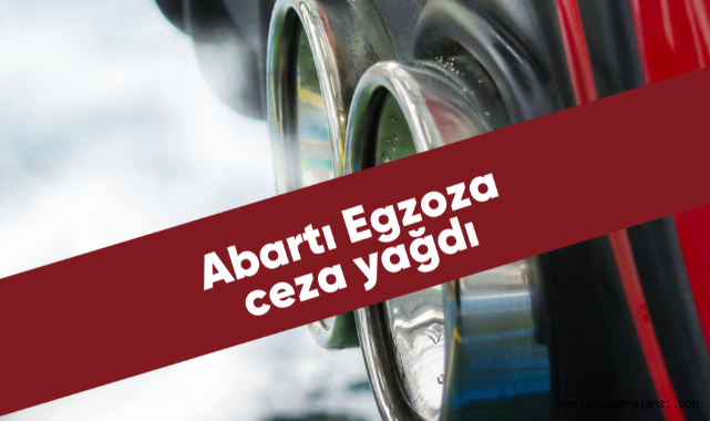 Manisa'da Abartı Egzoz ve Yüksek Sesli Araçlara Büyük Darbe!