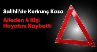 Salihli'de Korkunç Kaza: Aileden 4 Kişi Hayatını Kaybetti