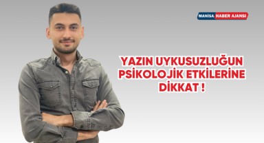 YAZIN UYKUSUZLUĞUN PSİKOLOJİK ETKİLERİNE DİKKAT !