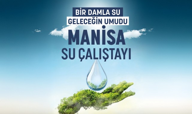 Manisa’da suyun geleceği konuşulacak