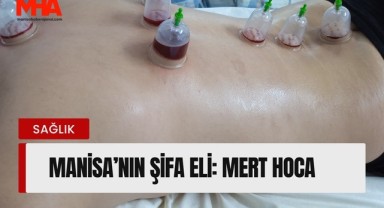 Manisa'nın Şifa Eli: Mert Hoca