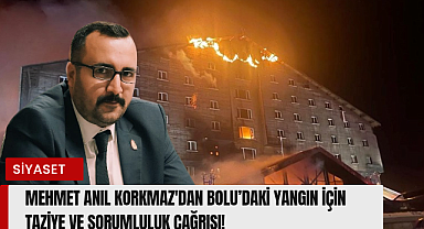 Mehmet Anıl Korkmaz'dan Bolu'daki Yangın İçin Taziye ve Sorumluluk Çağrısı