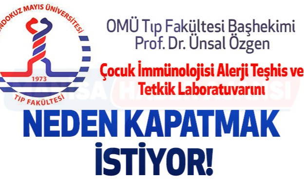 OMÜ Çocuk İmmünolojisi Alerji Teşhis ve Tetkik Laboratuvarı Neden Kapatılmak İsteniyor!