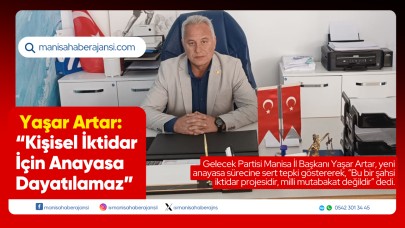 Yaşar Artar: “Kişisel İktidar İçin Anayasa Dayatılamaz”