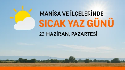 Manisa ve İlçelerinde Yarın Sıcaklık Rekoru Bekleniyor