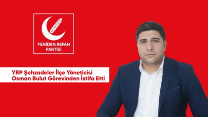 YRP Şehzadeler İlçe Yöneticisi Osman Bulut Görevinden İstifa Etti