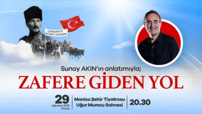 Sunay Akın, Manisa’da “Zafer’e Giden Yol” Anlatacak