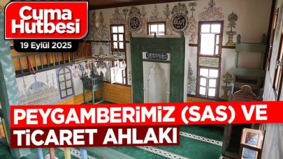Diyanet’ten 19 Eylül Cuma Hutbesi: “Peygamberimiz ve Ticaret Ahlakı”