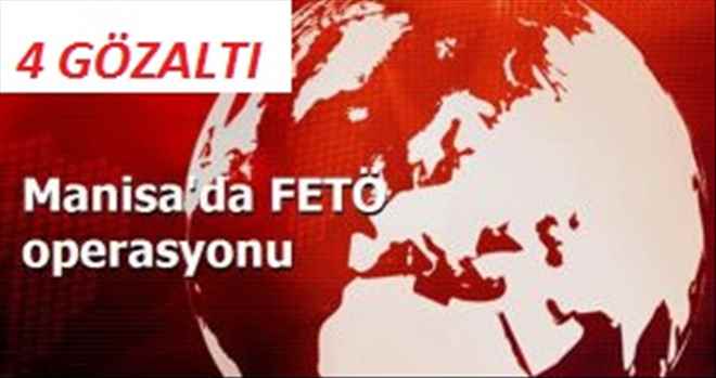 FETÖ/PYD SORUŞTURMASINDA 4 GÖZALTI
