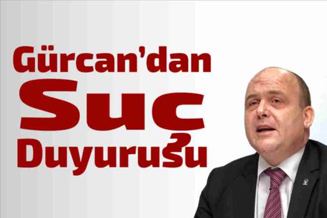 Gürcandan Suç Duyurusu