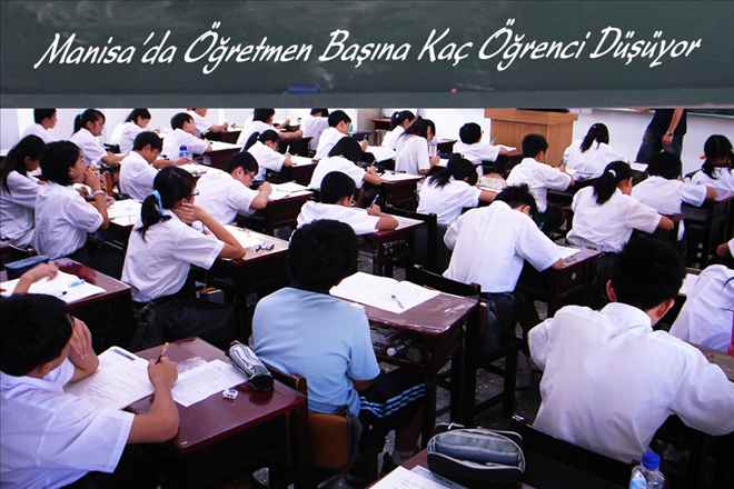 Manisa´da Öğretmen Başına Kaç Öğrenci Düşüyor