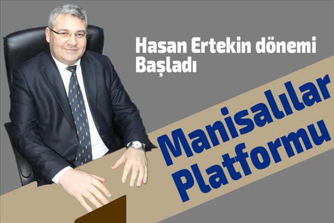 Manisalılar Platformu´nda Hasan Ertekin dönemi