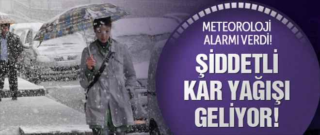 METEOROLOJİ ALARM VERDİ
