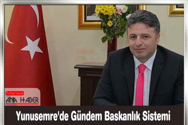 Yunusemre´de Gündem Başkanlık Sistemi