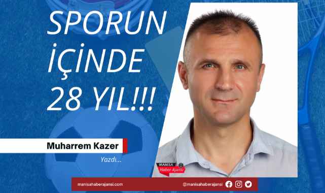 SPORUN İÇİNDE 28 YIL !!!
