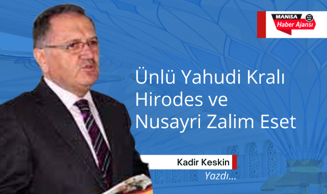 Ünlü Yahudi Kralı Hirodes ve Nusayri Zalim Eset  