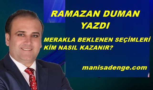 MERAKLA BEKLENEN SEÇİMLERİ KİM NASIL KAZANIR?
