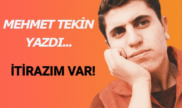 İTİRAZIM VAR!