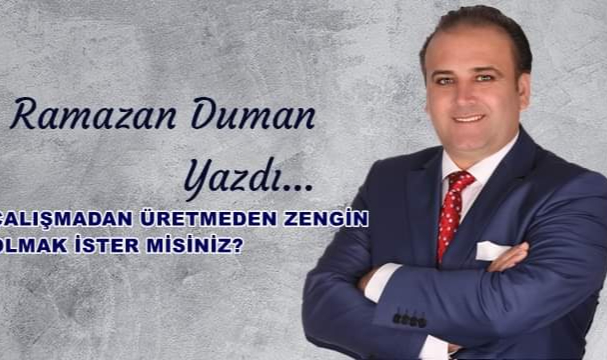 ÇALİŞMADAN ÜRETMEDEN KÖŞEYİ DÖNMEK İSTER MİSİNİZ?