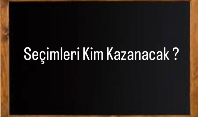 SEÇİMLERİ KİM KAZANACAK?