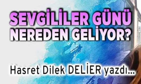 SEVGİLİLER GÜNÜ NEREDEN GELİYOR?