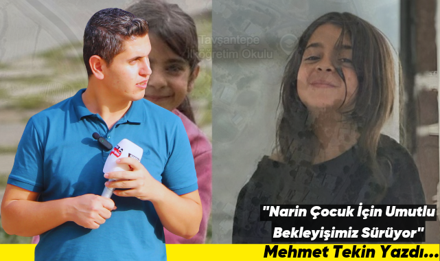 "Narin Çocuğumuz İçin Umutlu Bekleyişimiz Sürüyor"