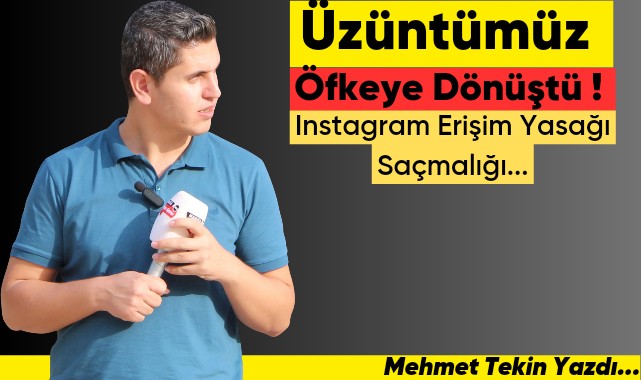 Üzüntümüz Nefrete Dönüştü! (Instagram Erişim Yasağı Saçmalığı)