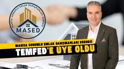 Manisa Sorumlu Emlak Danışmanları Derneği TEMFED’e Üye Oldu