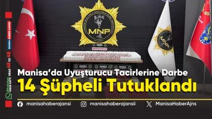 Manisa’da Uyuşturucu Tacirlerine Darbe: 14 Şüpheli Tutuklandı