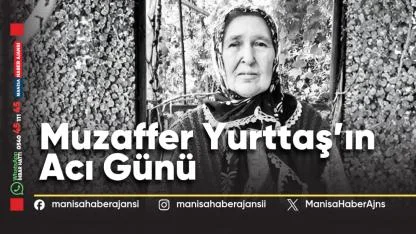 Muzaffer Yurttaş’ın Acı Günü