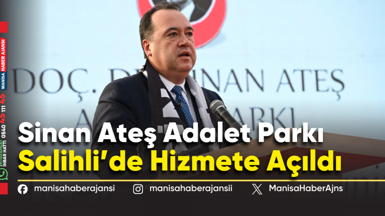 Sinan Ateş Adalet Parkı Salihli’de Açıldı: Duygusal Anlar