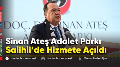 Sinan Ateş Adalet Parkı Salihli’de Açıldı: Duygusal Anlar