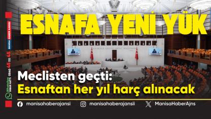 Meclisten geçti: Esnaftan her yıl harç alınacak