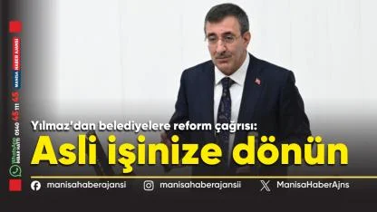 Yılmaz’dan belediyelere reform çağrısı: Asli işinize dönün