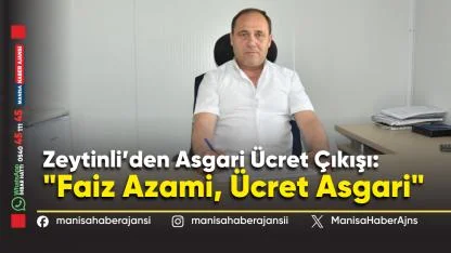 Zeytinli’den Asgari Ücret Çıkışı: "Faiz Azami, Ücret Asgari"