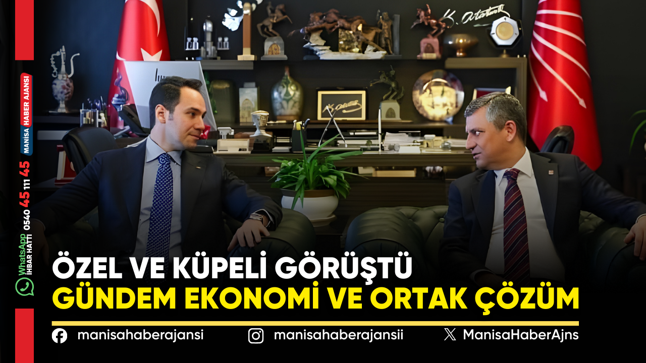 Özel ve Küpeli Görüştü: Gündem Ekonomi ve Ortak Çözüm