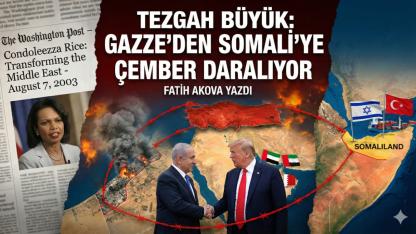 Tezgah Büyük: Gazze’den Somali’ye Çember Daralıyor