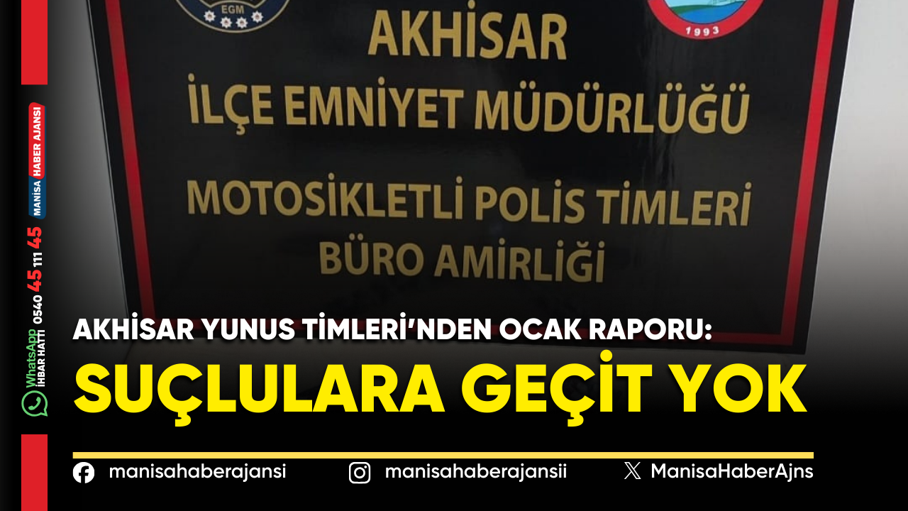 Akhisar Yunus Timleri’nden Ocak Raporu: Suçlulara Geçit Yok