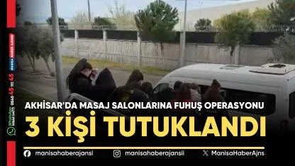 Akhisar’da Masaj Salonlarına Fuhuş Operasyonu