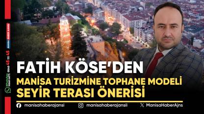 Manisa Turizmine Tophane Modeli Seyir Terası Önerisi